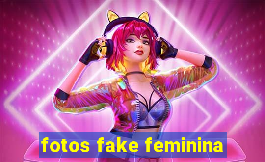 fotos fake feminina